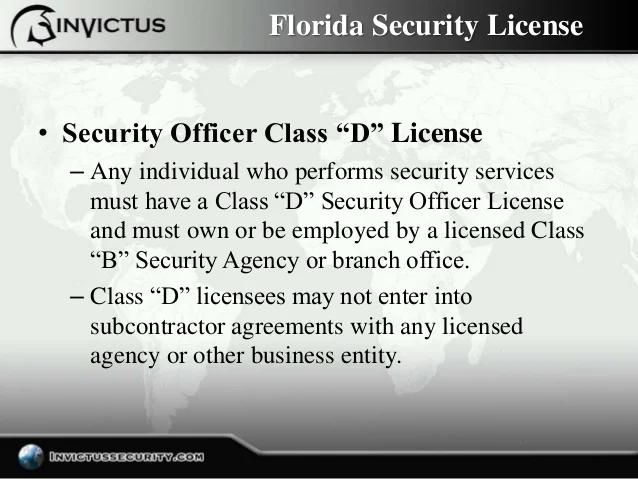 The Florida class D security license is required to work as a security guard